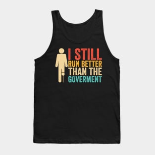 I still run better Funny Amputee Leg Tank Top